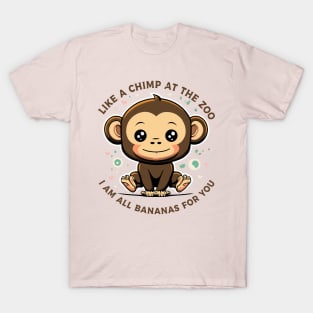 Like A Chimp At The Zoo, I'm All Bananas For You T-Shirt